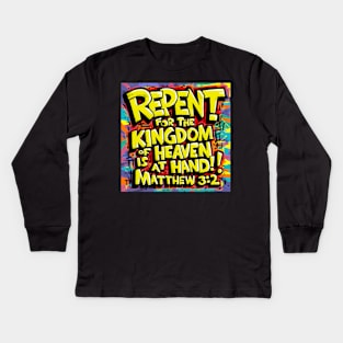 Matthew 3:2 Bible Verse Art - Repent for the Kingdom of Heaven is at Hand Kids Long Sleeve T-Shirt